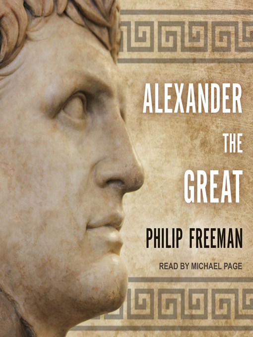 Title details for Alexander the Great by Philip Freeman - Wait list